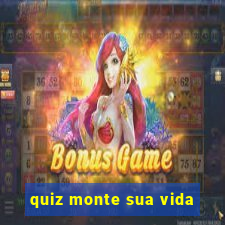 quiz monte sua vida